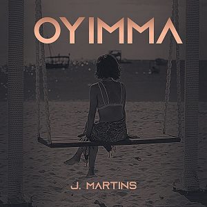 Download Music Mp3:- J Martins – Oyimma